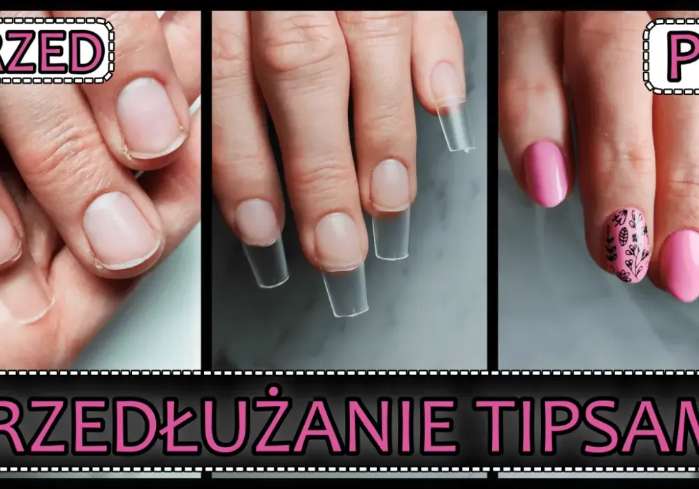 Przedłużanie paznokci tipsami - co warto wiedzieć przed wizytą